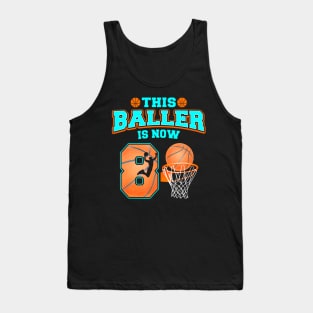 This Baller Is Now 8 Year Old 8Th Birthday Basketball Boy Tank Top